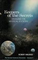 Keepers of the Secrets: Unveiling the Mystical Societies (the Sacred Science Chronicles, Vol. 2)