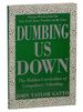 Dumbing Us Down: the Hidden Curriculum of Compulsory Schooling
