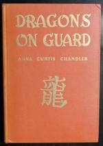 Dragons on Guard: an Imaginative Interpretation of Old China in Stories of Art and History With a Forward Look