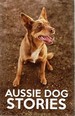 Aussie Dog Stories