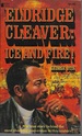 Eldridge Cleaver: Ice and Fire!