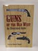 Guns of the Old West: an Illustrated Guide