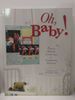 Oh, Baby! : Precious, Adorable, Lovable Ideas for Scrapbooking Baby Pages