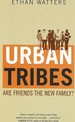 Urban Tribes: Are Friends the New Family