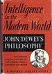 Intelligence in the Modern World: John Dewey's Philosophy