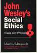 John Wesley's Social Ethics Praxis and Principles