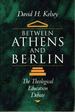 Between Athens and Berlin: The Theological Education Debate