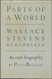 Parts of a World: Wallace Stevens Remembered: an Oral Biography