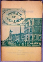 A Souvenir Album of Topeka; Picturesque and Descriptive (Bulletin Number Forty-One (41) of the Shawnee County Historical Society)