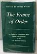 The Frame of Order, an Outline of Elizabethan Belief Taken From Treatises of the Late Sixteenth Century