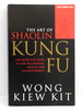 The Art of Shaolin Kung Fu: the Secrets of Kung Fu for Self-Defense, Health, and Enlightenment (Tuttle Martial Arts)
