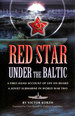 Red Star Under the Baltic: a Firsthand Account of Life on Board a Soviet Submarine in World War 2