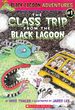 The Class Trip From the Black Lagoon (Black Lagoon Adventures #1)