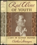 Red Wine of Youth: a Life of Rupert Brooke