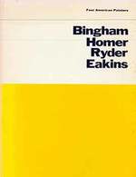 Four American Painters: George Caleb Bingham, Winslow Homer, Albert P. Ryder and Thomas Eakins. (Two Catalogues of Exhibitions at the Museum of Modern Art, New York. Originally Published Separately in 1935 and 1930. )