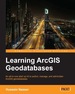 Learning Arcgis Geodatabases