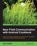 Near Field Communication With Android Cookbook
