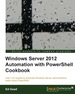 Windows Server 2012 Automation With Powershell Cookbook