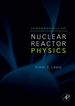 Fundamentals of Nuclear Reactor Physics