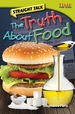 Straight Talk: the Truth About Food