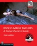 Rock Climbing Anchors: a Comprehensive Guide