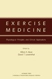 Exercise Medicine: Physiological Principles and Clinical Applications