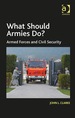 What Should Armies Do? : Armed Forces and Civil Security