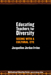 Educating Teachers for Diversity: Seeing With a Cultural Eye