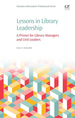 Lessons in Library Leadership: a Primer for Library Managers and Unit Leaders