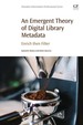 An Emergent Theory of Digital Library Metadata: Enrich Then Filter