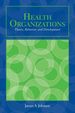 Health Organizations: Theory, Behavior, & Development