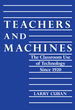 Teachers and Machines: the Classroom of Technology Since 1920