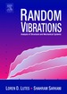 Random Vibrations: Analysis of Structural and Mechanical Systems