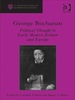 George Buchanan: Political Thought in Early Modern Britain and Europe