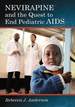 Nevirapine and the Quest to End Pediatric Aids