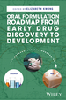 Oral Formulation Roadmap From Early Drug Discovery to Development