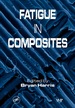 Fatigue in Composites: Science and Technology of the Fatigue Response of Fibre-Reinforced Plastics