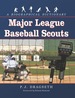 Major League Baseball Scouts: a Biographical Dictionary