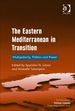 The Eastern Mediterranean in Transition: Multipolarity, Politics and Power