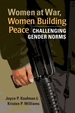 Women at War, Women Building Peace: Challenging Gender Norms