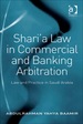 Shari'a Law in Commercial and Banking Arbitration: Law and Practice in Saudi Arabia