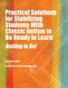 Practical Solutions for Stabilizing Students With Classic Autism to Be Ready to Learn: Getting to Go!