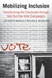 Mobilizing Inclusion: Transforming the Electorate Through Get-Out-the-Vote Campaigns