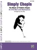 Simply Chopin: 25 of Frdric Chopin's Easy Piano Masterpieces