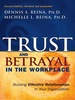 Trust and Betrayal in the Workplace: Building Effective Relationships in Your Organization