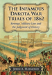 The Infamous Dakota War Trials of 1862