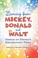 Learning From Mickey, Donald and Walt: Essays on Disney's Edutainment Films