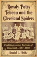 Rowdy Patsy Tebeau and the Cleveland Spiders: Fighting to the Bottom of Baseball, 1887-1899