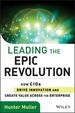 Leading the Epic Revolution: How Cios Drive Innovation and Create Value Across the Enterprise