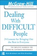 Dealing With Difficult People: 24 Lessons for Bringing Out the Best in Everyone
